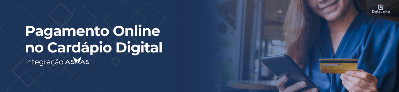 Integração Asaas_Cardápio Digital | Datacaixa Asaas para Pagamento Online